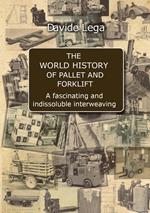 The world history of pallet and forklift. A fascinating and indissoluble interweaving