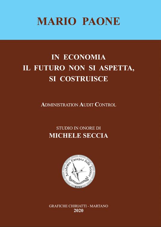 In economia il futuro non si aspetta, si costruisce. Studio in onore di Michele Seccia. Ediz. integrale - Mario Paone - copertina