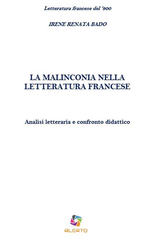La malinconia nella letteratura francese. Analisi letteraria e confronto didattico - Irene Renata Bado - copertina