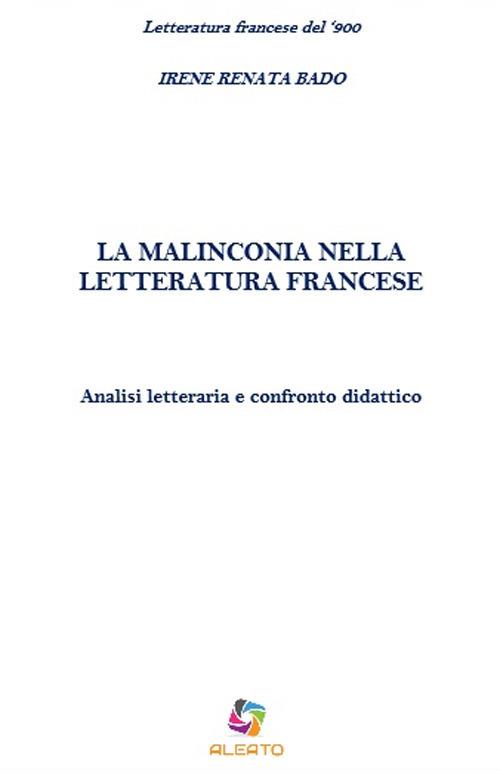 La malinconia nella letteratura francese. Analisi letteraria e confronto didattico - Irene Renata Bado - copertina