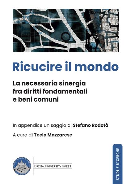 Ricucire il mondo. La necessaria sinergia fra diritti fondamentali e beni comuni - copertina
