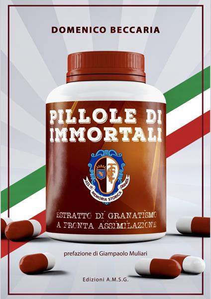 Pillole di immortali. Estratto di granatismo a pronta assimilazione - Domenico Beccaria - copertina
