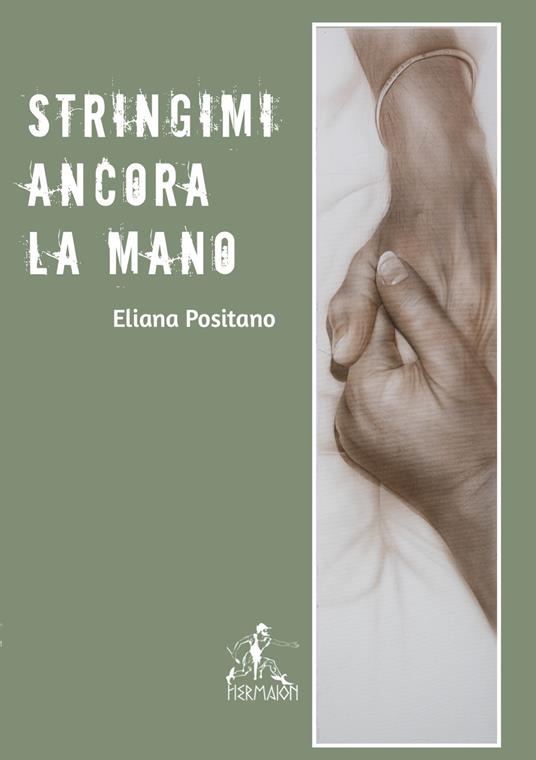 Stringimi ancora la mano - Eliana Positano - copertina