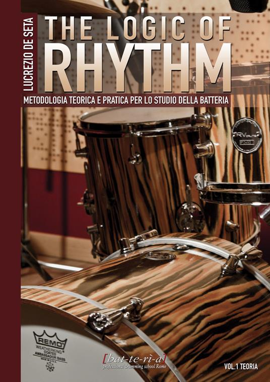 The Logic of Rhythm. Metodologia teorica e pratica per lo studio della batteria - Lucrezio De Seta - copertina