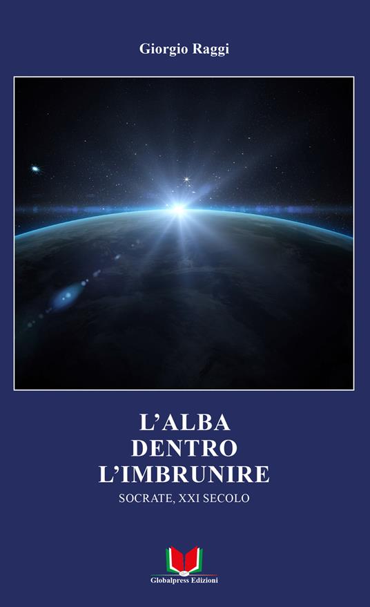 L'alba dentro l'imbrunire. Socrate, XXI secolo - Giorgio Raggi - copertina