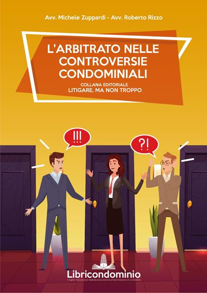 L' arbitrato nelle controversie condominiali - Michele Zuppardi,Roberto Rizzo - copertina