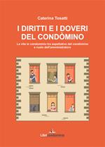 I diritti e i doveri del condòmino. La vita in condominio tra aspettative del condòmino e ruolo dell'amministratore