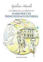 Mario Bocchi primo sindaco di Parma. Dalla Resistenza alla democrazia