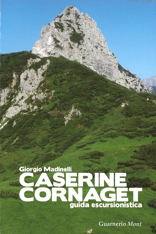 Caserine Cornaget. Guida escursionistica - Giorgio Madinelli - copertina
