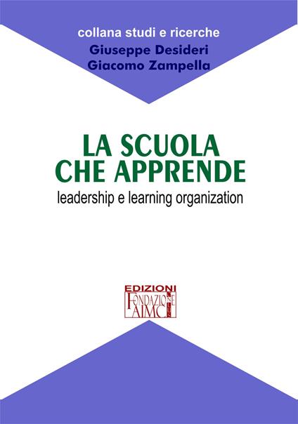 La scuola che apprende. Leadership e learning organization - Giuseppe Desideri,Giacomo Zampella - copertina