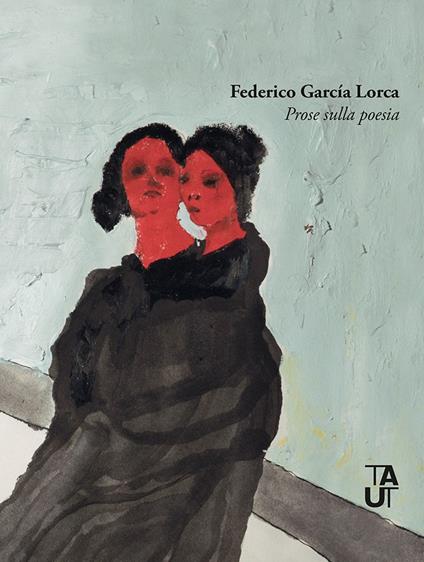 La volontà amorosa. Prose sulla poesia - Federico García Lorca - copertina