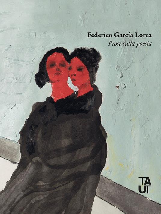 La volontà amorosa. Prose sulla poesia - Federico García Lorca - copertina