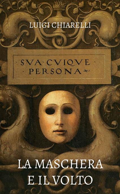 La maschera e il volto - Luigi Chiarelli - copertina