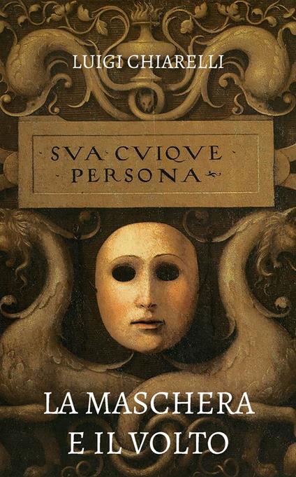 La maschera e il volto - Luigi Chiarelli - copertina