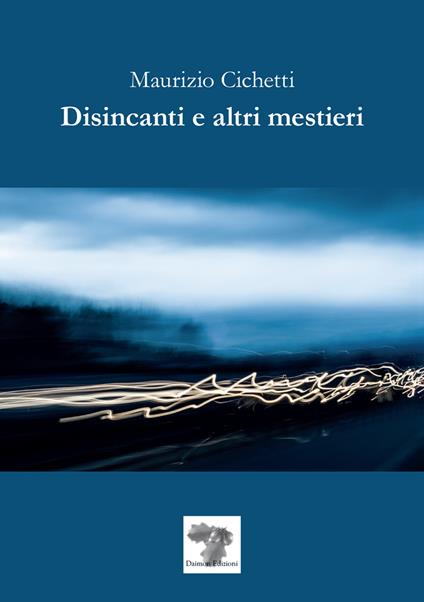 Disincanti e altri mestieri - Maurizio Cichetti - copertina