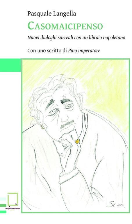 Casomaicipenso. Nuovi dialoghi surreali con un libraio napoletano - Pasquale Langella - 2