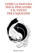 Come la pastura per il pescatore e il vento per l'aquilone