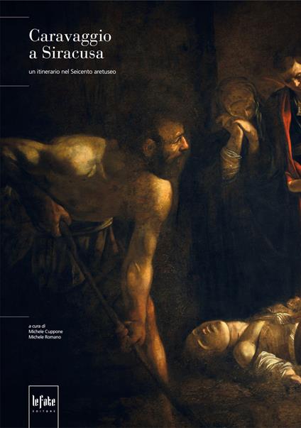 Caravaggio a Siracusa. Un itinerario nel Seicento aretuseo. Ediz. illustrata - copertina