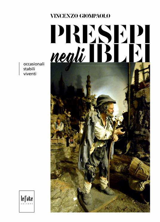 Presepi negli iblei. Occasionali, stabili, viventi. Ediz. illustrata - Vincenzo Giompaolo - copertina