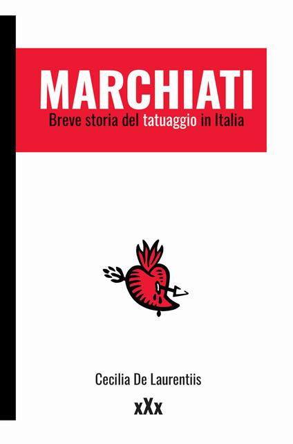 Marchiati. Breve storia del tatuaggio in Italia - Cecilia De Laurentiis - copertina