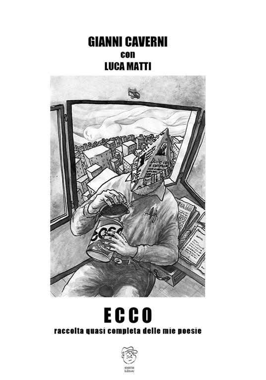 Ecco. Raccolta quasi completa delle mie poesie - Gianni Caverni - copertina