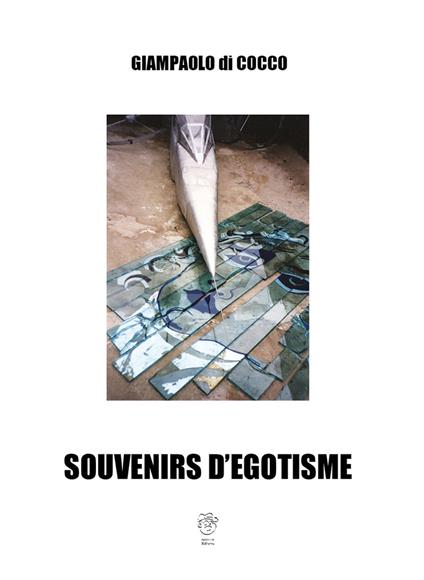 Souvenirs d'egotisme - Giampaolo Di Cocco - copertina