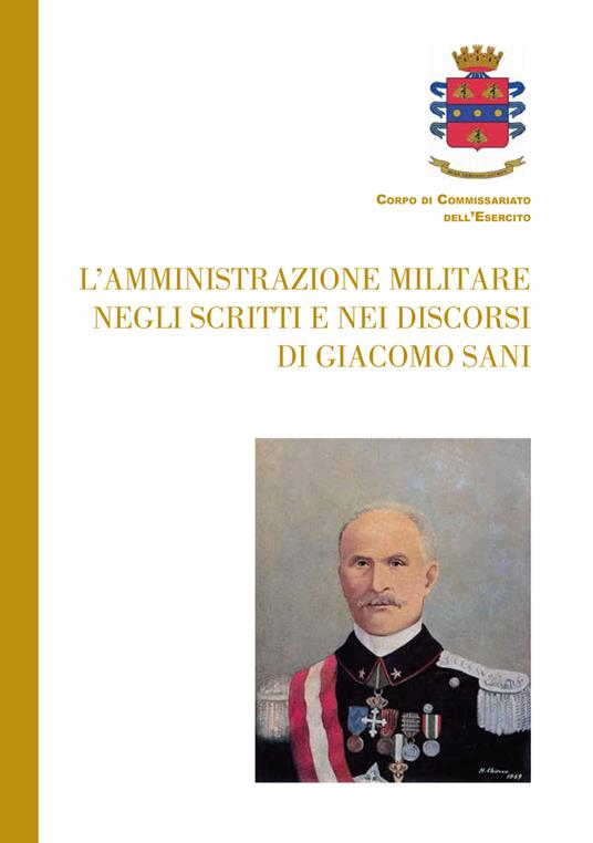 L'amministrazione militare negli scritti e nei discorsi di Giacomo Sani - Cesare Tapinetto - copertina