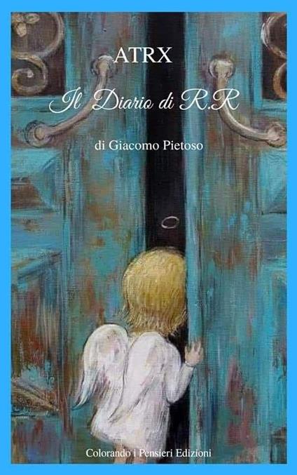 ATRX. Il diario di R.R - Giacomo Pietoso - copertina