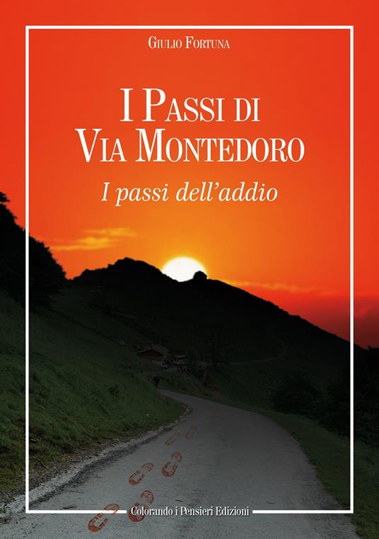 I passi di Via Montedoro. I passi dell'addio - Giulio Fortuna - copertina