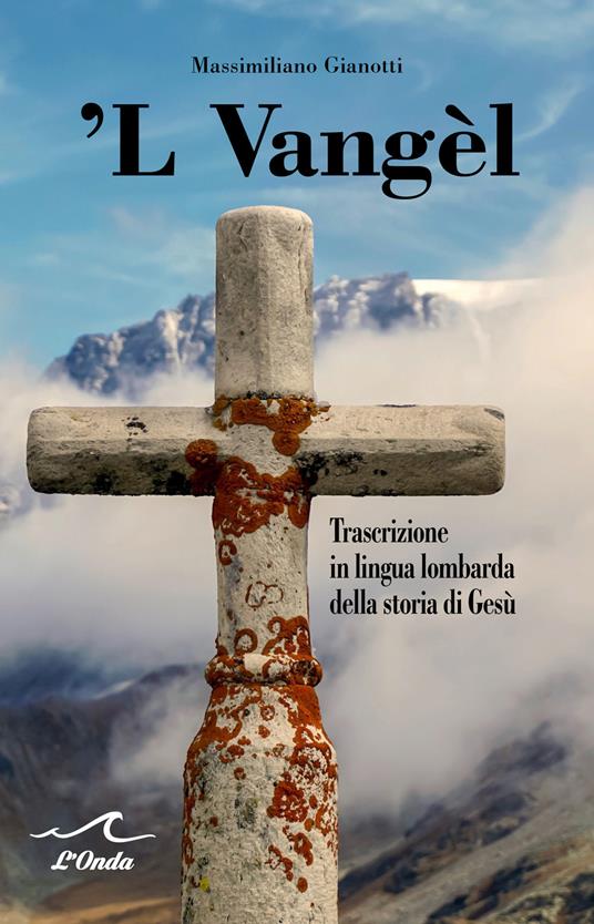 'L Vangel. Trascrizione in lingua lombarda della storia di Gesù - Massimiliano Gianotti - copertina
