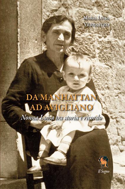Da Manhattan ad Avigliano. Nonna Luisa tra storia e ricordo - Maria Luisa Verrastro - copertina
