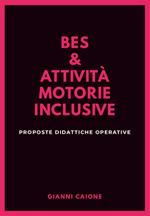 Bes & attività motorie inclusive. Proposte didattiche operative
