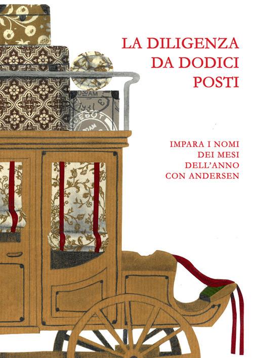 La diligenza da dodici posti. Impara i nomi dei mesi dell'anno con Andersen - Hans Christian Andersen - copertina