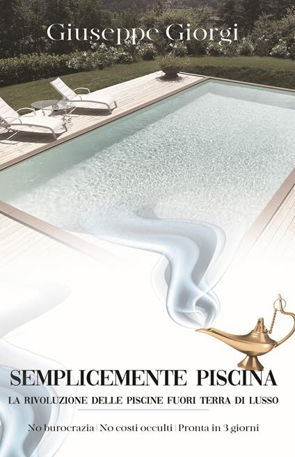 Semplicemente piscina. La rivoluzione delle piscine fuori terra di lusso - Giuseppe Giorgi - copertina