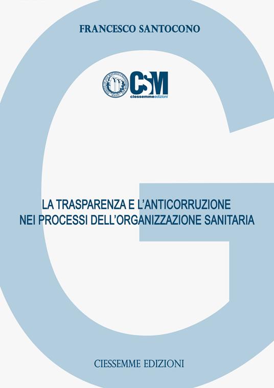 La trasparenza e l'anticorruzione nei processi dell'organizzazione sanitaria - Francesco Santocono - copertina