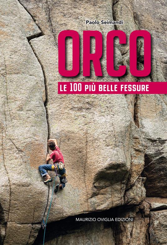 Orco. Le 100 più belle fessure - Paolo Seimandi - copertina