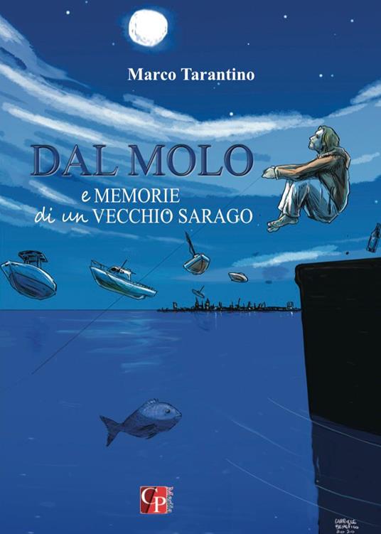 Dal molo. E Memorie di un vecchio sarago - Marco Tarantino - copertina