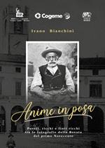 Anime in posa. Poveri, ricchi e finti ricchi tra le fotografie della Rovato del primo Novecento. Ediz. illustrata