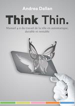 Think Thin. Manuel 4.0 du travail de la tôle en automatique, durable et rentable