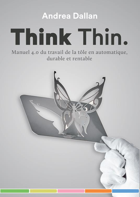 Think Thin. Manuel 4.0 du travail de la tôle en automatique, durable et rentable - Andrea Dallan - copertina