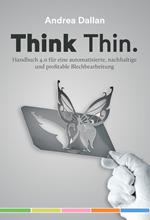 Think Thin. Handbuch 4.0 für eine automatisierte, nachhaltige un profitable Blechbearbeitung