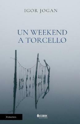 Un weekend a Torcello - Igor Jogan - copertina