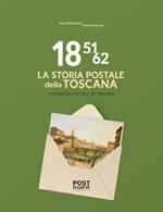 1851-1862. La storia postale della Toscana-The postal history of Tuscany. Ediz. bilingue