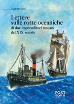 Lettere sulle rotte oceaniche di due imprenditori toscani del XIX secolo