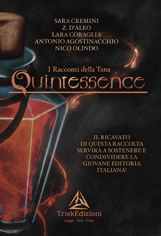 Quintessence. I racconti della Tana - Sara Cremini,Z. D'Aleo,Lara Coraglia - copertina