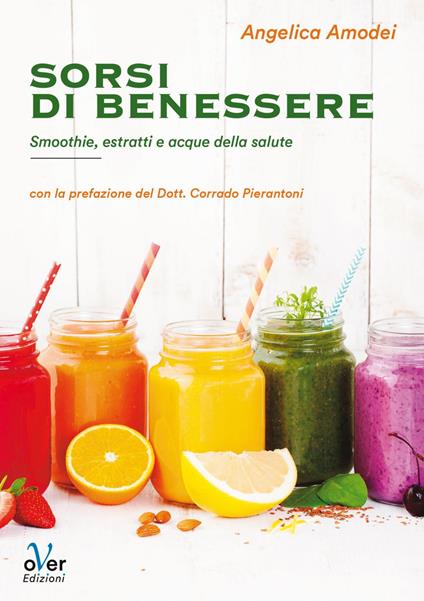 Sorsi di benessere. Smoothie, estratti e acque della salute - Angelica Amodei - ebook