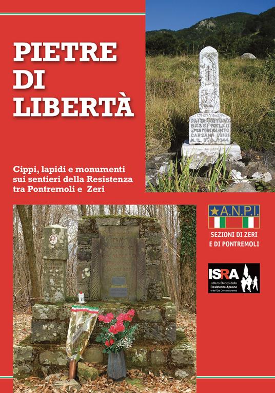 Pietre di libertà. Cippi, lapidi e monumenti sui sentieri della Resistenza tra Pontremoli e Zeri - copertina