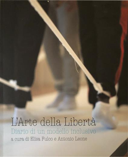 L'arte della libertà. Diario di un modello inclusivo - copertina