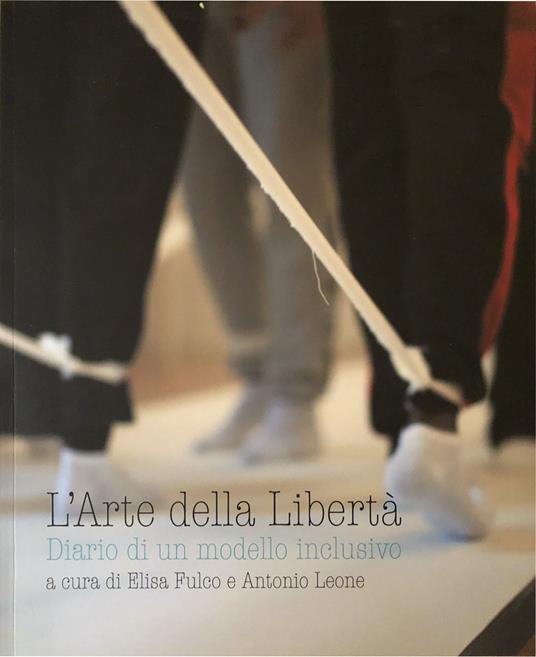 L'arte della libertà. Diario di un modello inclusivo - copertina