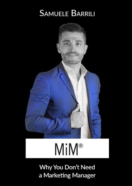 MiM®. Why You Don't Need a Marketing Manager - Samuele Barrili - copertina
